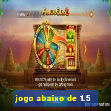 jogo abaixo de 1.5